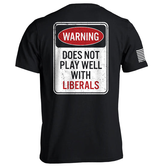 Does Not Play Well With Liberals T-Shirt