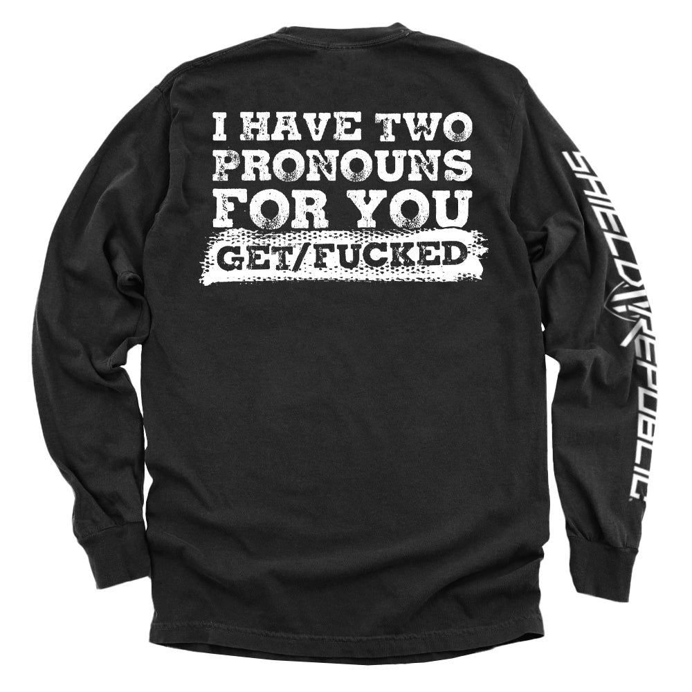I Have Two Pronouns For You Get/Fucked T-Shirt