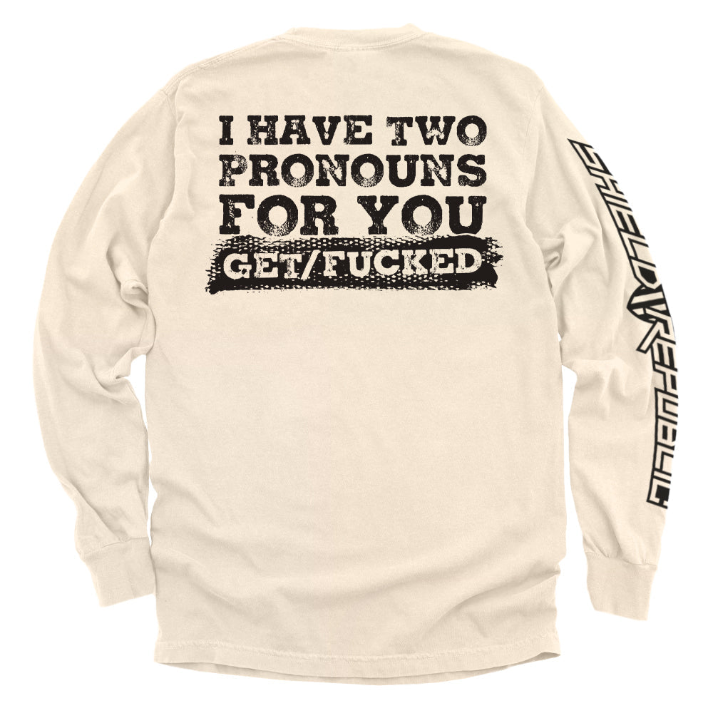 I Have Two Pronouns For You Get/Fucked T-Shirt