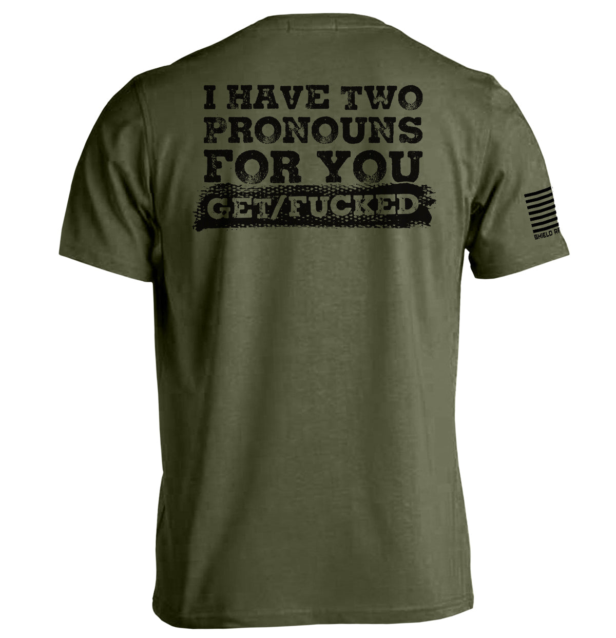 I Have Two Pronouns For You Get/Fucked T-Shirt