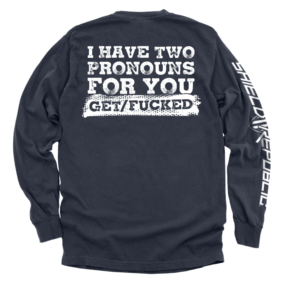 I Have Two Pronouns For You Get/Fucked T-Shirt